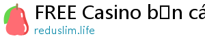 FREE Casino bắn cá jili jilihow