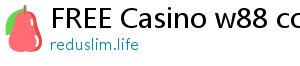 FREE Casino w88 company