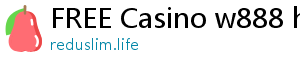 FREE Casino w888 hồng